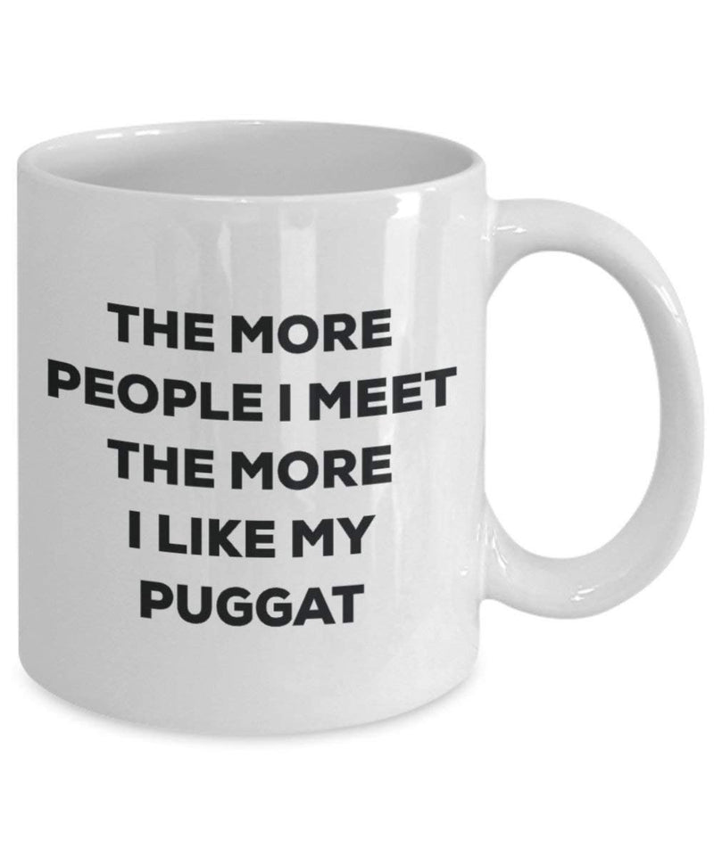 The more people I meet the more I like my Puggat Mug