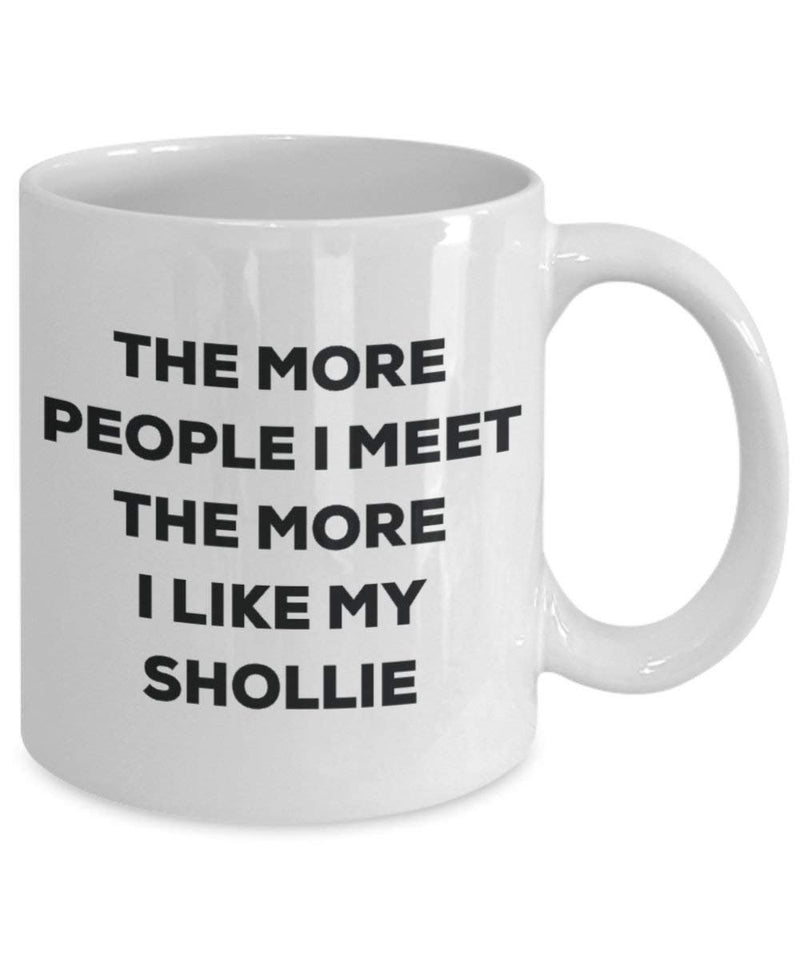 The more people i meet the more i Like My Shollie mug – Funny Coffee Cup – Christmas Dog Lover cute GAG regalo idea 11oz Infradito colorati estivi, con finte perline