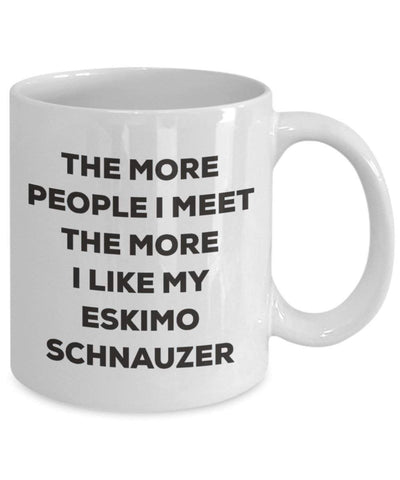 The more people I meet the more I like my Eskimo Schnauzer Mug