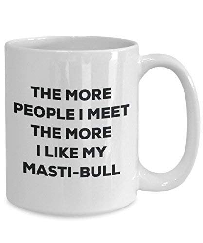 The More People I Meet The More I Like My Masti-Bull Mug