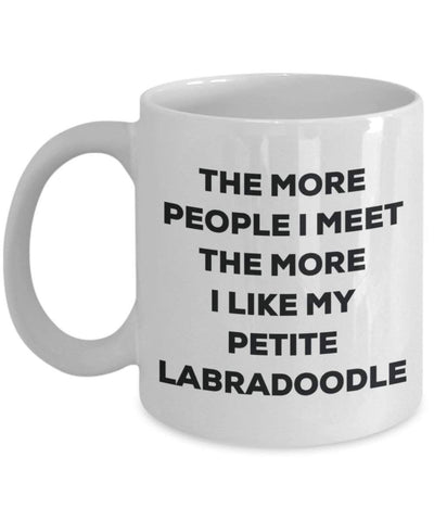 The more people I meet the more I like my Petite Labradoodle Mug