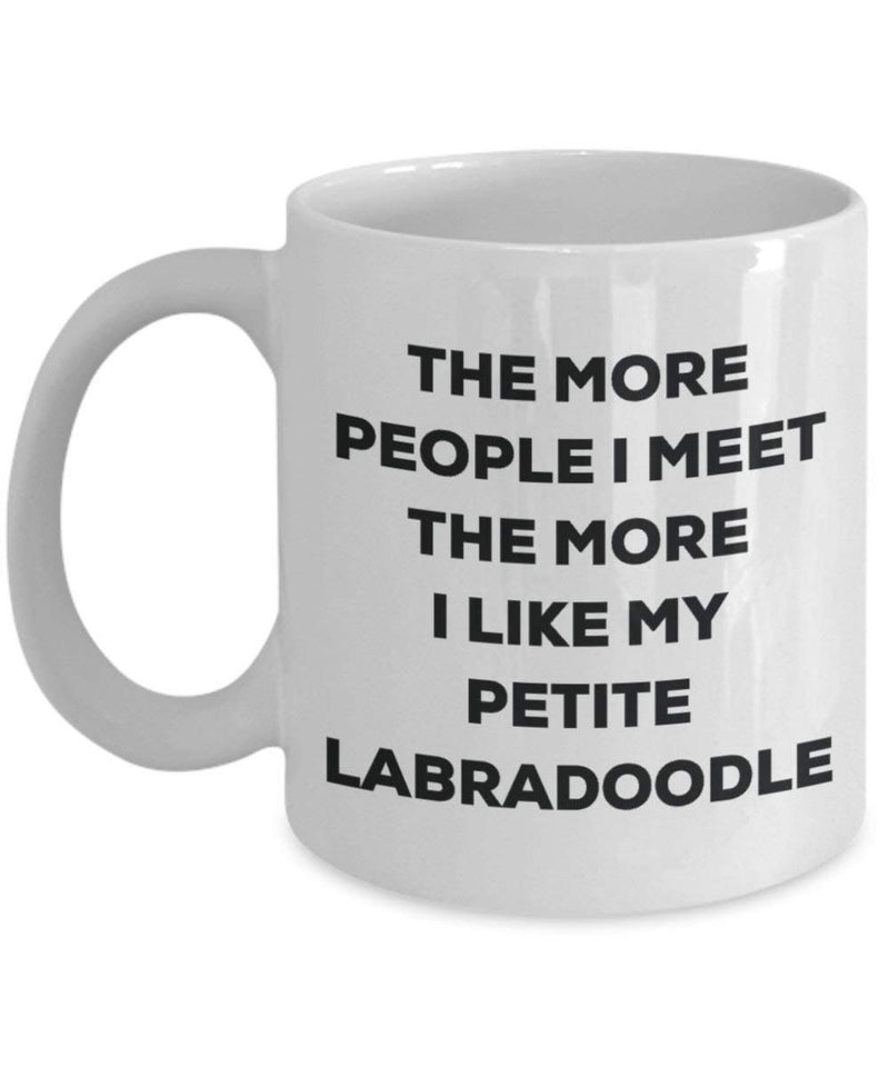 The more people I meet the more I like my Petite Labradoodle Mug