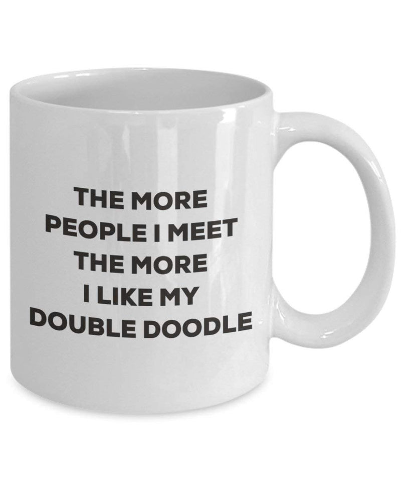 The more people I meet the more I like my Double Doodle Mug