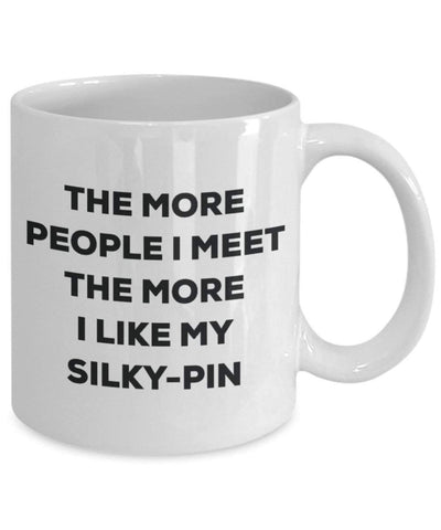 The more people I meet the more I like my Silky-pin Mug