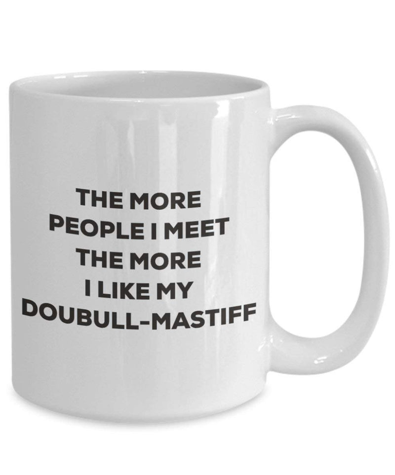 The more people I meet the more I like my Doubull-mastiff Mug