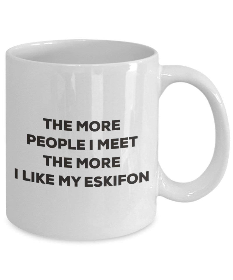 The more people I meet the more I like my Eskifon Mug