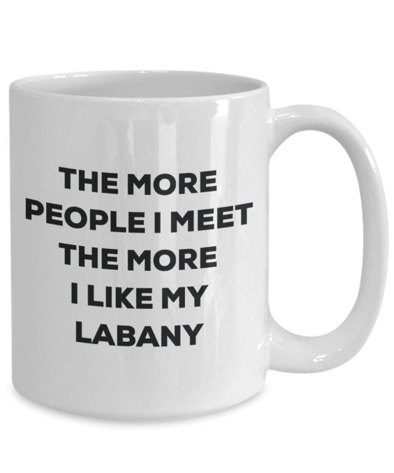 The more people I meet the more I like my Labany Mug