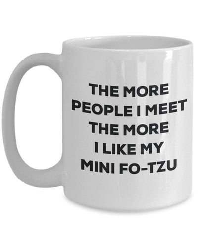 The more people I meet the more I like my Mini Fo-tzu Mug