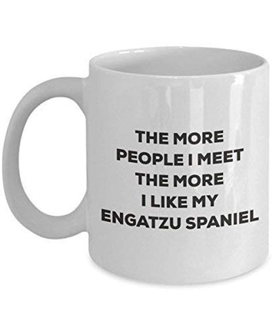 The More People I Meet The More I Like My Engatzu Spaniel Mug