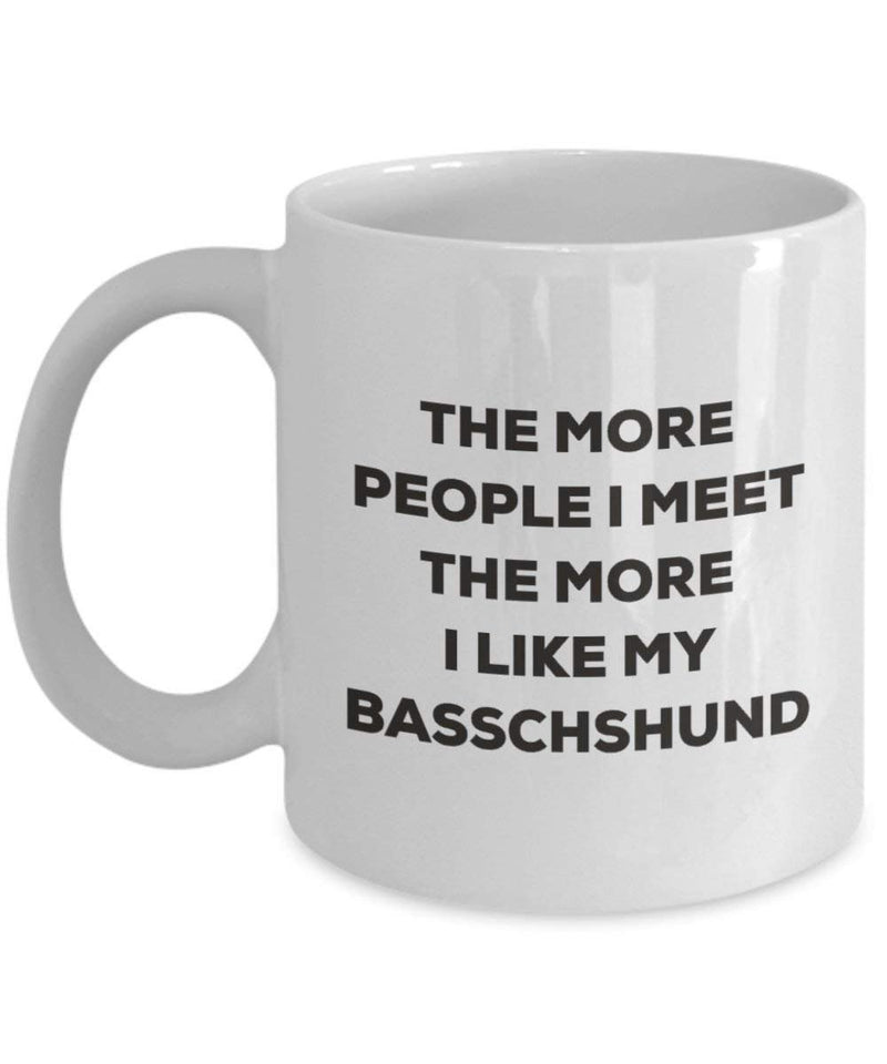 The more people I meet the more I like my Basschshund Mug