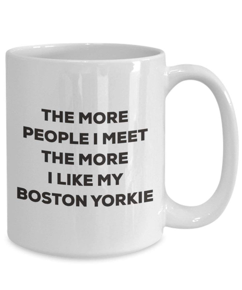 The more people I meet the more I like my Boston Yorkie Mug