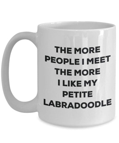 The more people I meet the more I like my Petite Labradoodle Mug