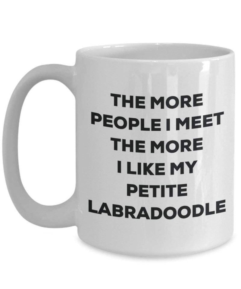 The more people I meet the more I like my Petite Labradoodle Mug