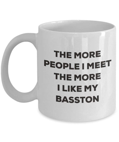 The More People I Meet The More I Like My Basston Mug