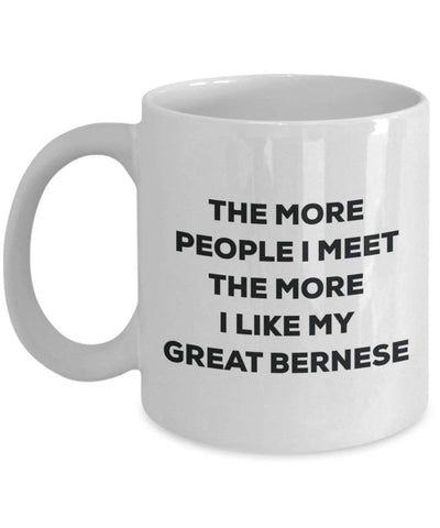 The more people I meet the more I like my Great Bernese Mug