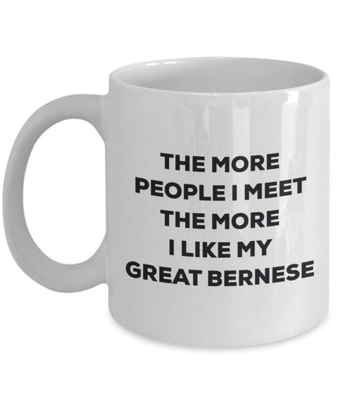 The more people I meet the more I like my Great Bernese Mug