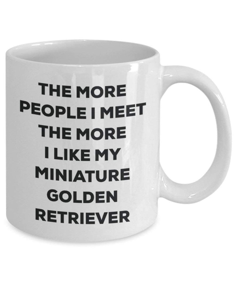 The more people I meet the more I like my Miniature Golden Retriever Mug