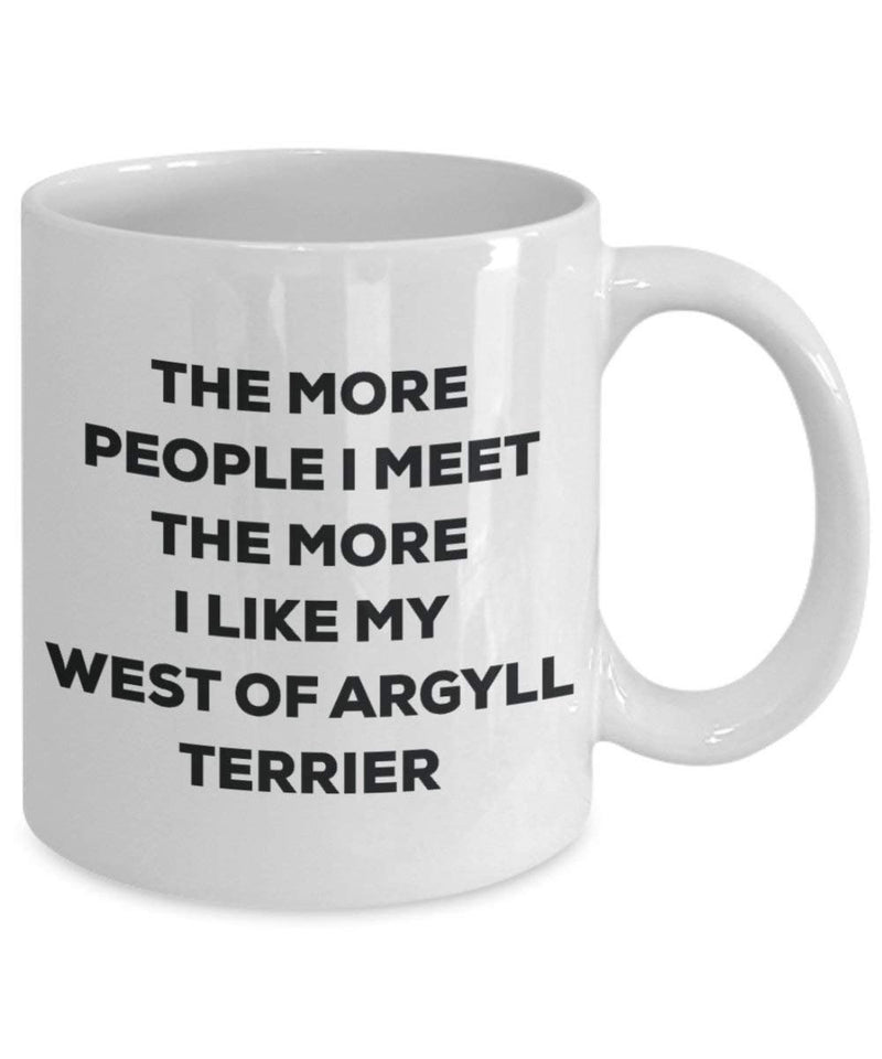 The more people I meet the more I like my West Of Argyll Terrier Mug