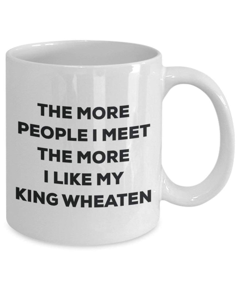The more people I meet the more I like my King Wheaten Mug