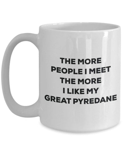 The more people I meet the more I like my Great Pyredane Mug