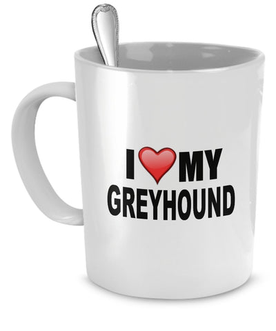 Greyhound Mug - I Love My Greyhound - Greyhound Lover Gifts- 11 Oz Ceramic Mug