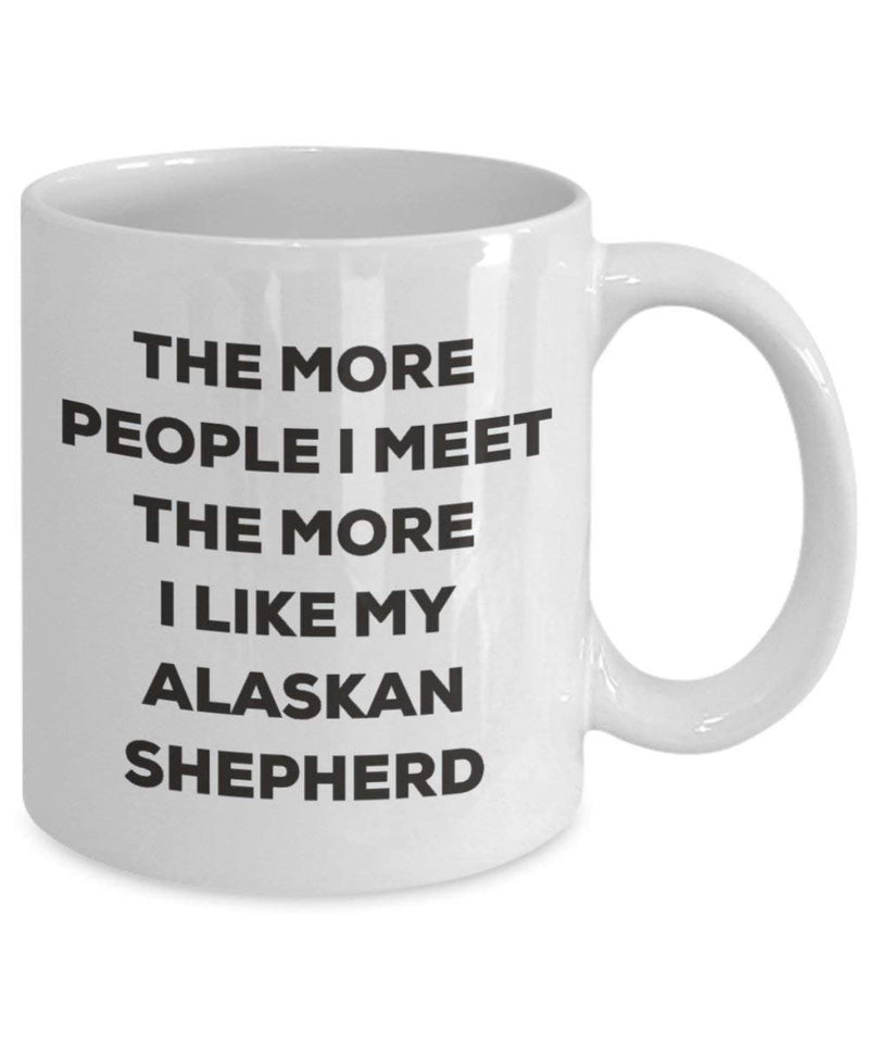 The more people I meet the more I like my Alaskan Shepherd Mug (15oz)