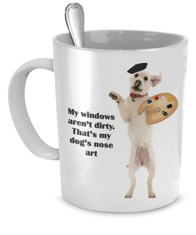 Dog Nose Art Mug(Teetassen/Kaffeetassen) -My Windows Aren't Dirty That's My Dog Nose Art -Funny Dog Gifts -Dog Lover Gifts