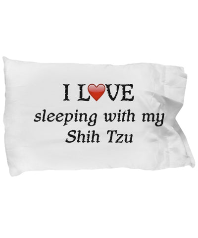 I Love My Shih Tzu Pillowcase