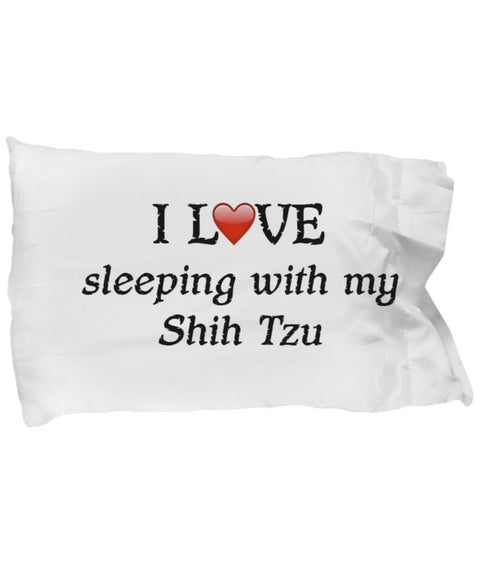 I Love My Shih Tzu Pillowcase