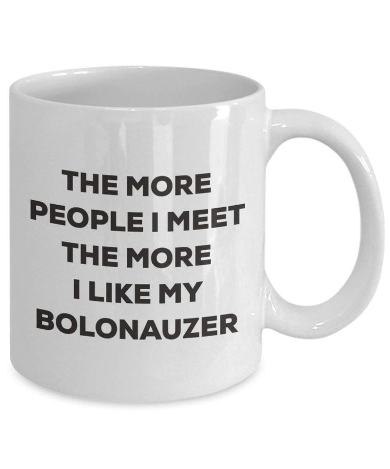 The more people I meet the more I like my Bolonauzer Mug