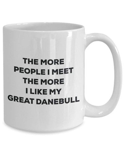 The more people I meet the more I like my Great Danebull Mug