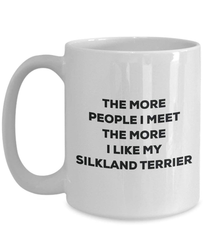 The more people I meet the more I like my Silkland Terrier Mug