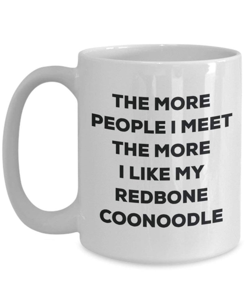 The more people I meet the more I like my Redbone Coonoodle Mug