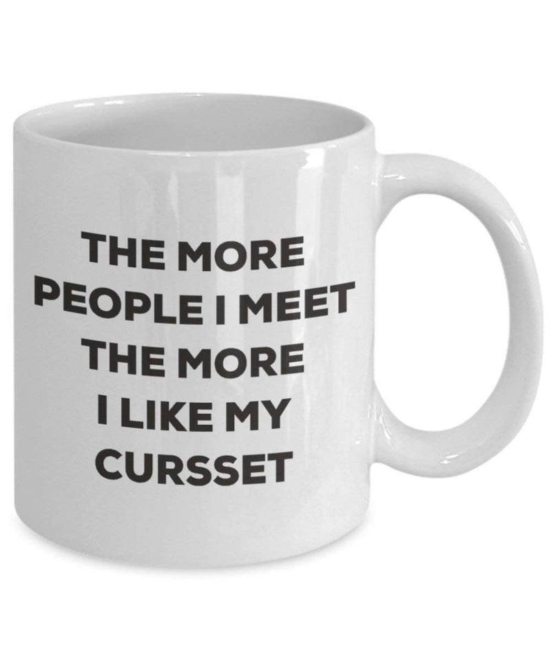 The more people I meet the more I like my Cursset Mug