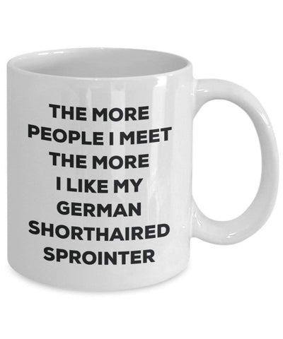 The more people I meet the more I like my German Shorthaired Sprointer Mug