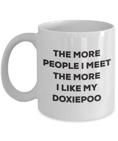 The more people I meet the more I like my Doxiepoo Mug