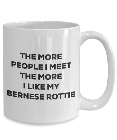The more people I meet the more I like my Bernese Rottie Mug