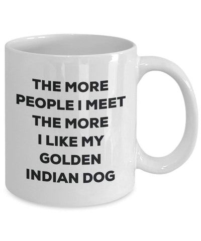 The more people I meet the more I like my Golden Indian Dog Mug