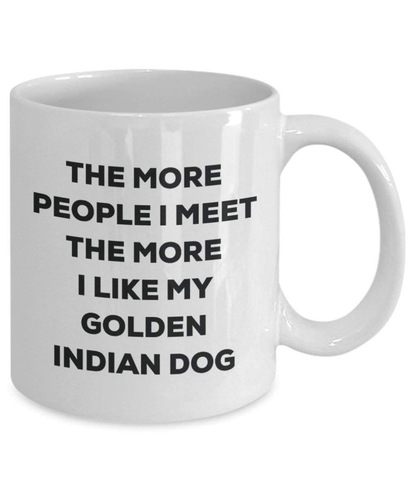 The more people I meet the more I like my Golden Indian Dog Mug