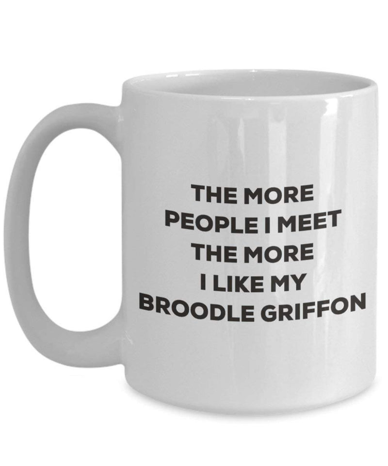 The more people I meet the more I like my Broodle Griffon Mug