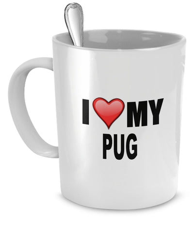 Pug Mug - I Love My Pug - Pug Lover Gifts - Dishwasher and Microwave Safe Pug Mug