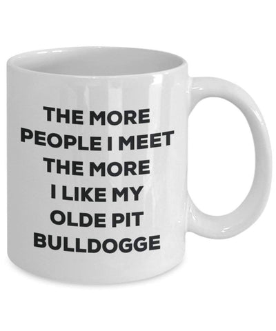 The more people I meet the more I like my Olde Pit Bulldogge Mug