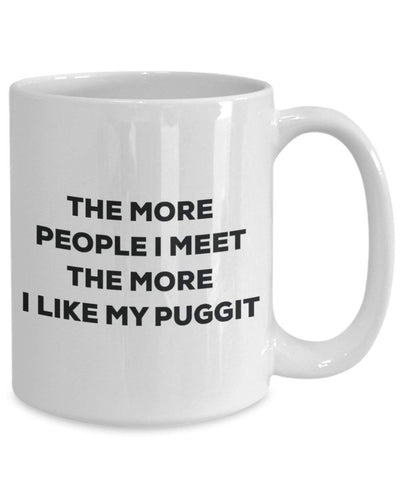 The more people I meet the more I like my Puggit Mug