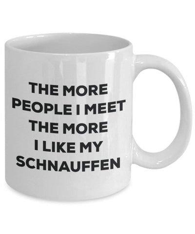 The more people I meet the more I like my Schnauffen Mug