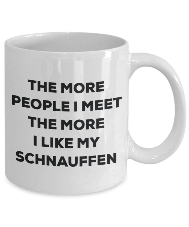 The more people I meet the more I like my Schnauffen Mug