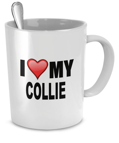 Collie Mug - I Love My Collie- Collie Lover Gifts