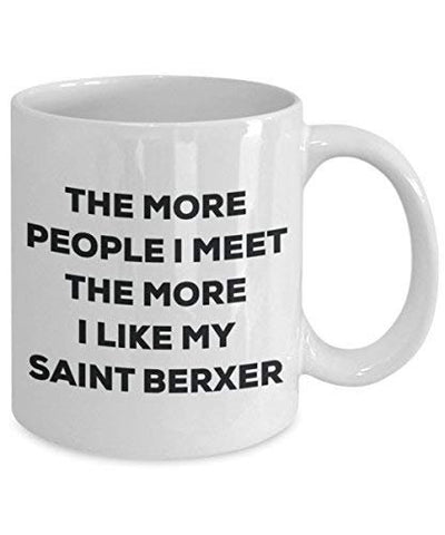 The More People I Meet The More I Like My Saint Berxer Mug