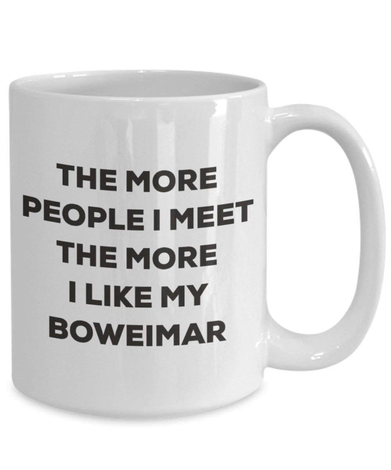 The more people I meet the more I like my Boweimar Mug