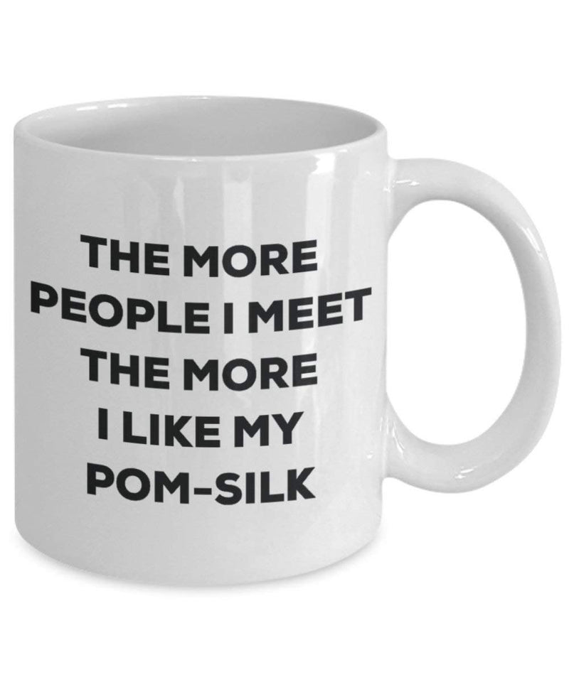 The more people I meet the more I like my Pom-silk Mug
