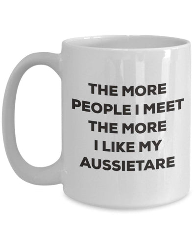 The more people I meet the more I like my Aussietare Mug